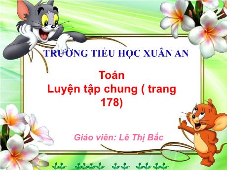 Bài giảng môn Toán 2 - Luyện tập chung (Trang 178) - Lê Thị Bắc
