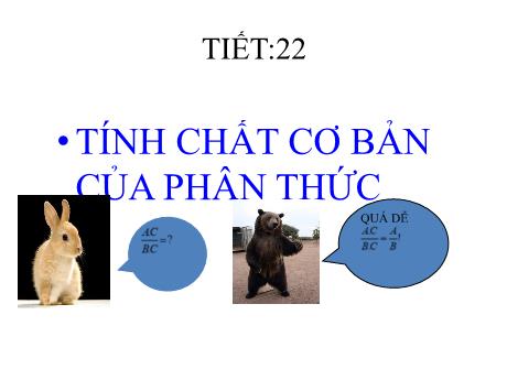 Bài giảng môn Toán 8 - Bài 2, Tiết 22: Tính chất cơ bản của phân thức