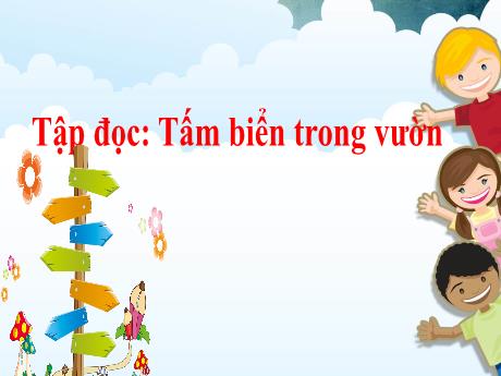 Bài giảng Tiếng Việt 1 (Vì sự bình đẳng và dân chủ trong giáo dục) - Tập đọc: Tấm biển trong vườn