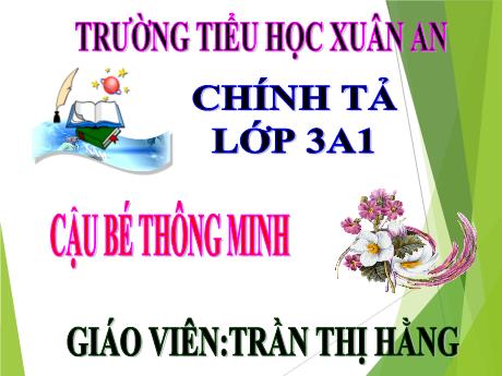 Bài giảng Tiếng Việt Lớp 3 (Chính tả) - Cậu bé thông minh - Trần Thị Hằng