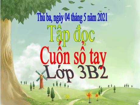 Bài giảng Tiếng Việt Lớp 3 - Tập đọc: Cuốn sổ tay - Năm học 2020-2021