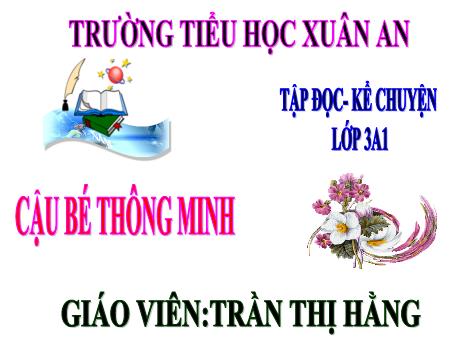 Bài giảng Tiếng Việt Lớp 3 (Tập đọc - Kể chuyện) - Cậu bé thông minh - Võ Thị Thu Hằng