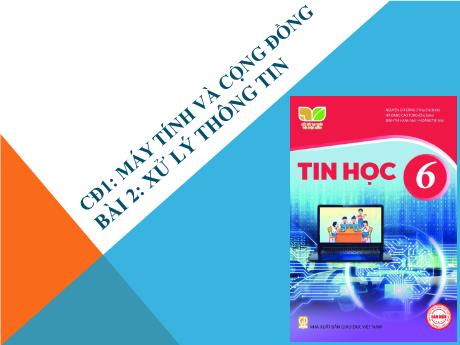 Bài giảng Tin học 6 (Kết nối tri thức) - Chủ đề 1, Bài 2: Xử lý thông tin