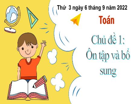 Bài giảng Toán 3 - Chủ đề 1, Bài 1: Ôn tập các số đến 1 000 - Năm học 2022-2023
