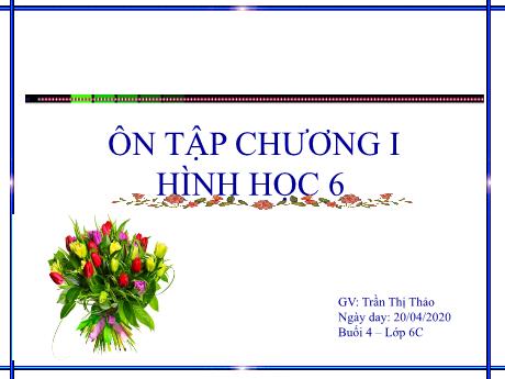 Bài giảng Toán 6 - Buổi 6: Ôn tập chương I - Năm học 2019-2020 - Trần Thị Thảo
