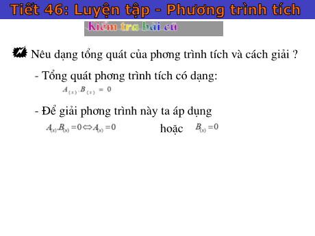 Bài giảng Toán 8 - Tiết 46: Luyện tập - Phương trình tích