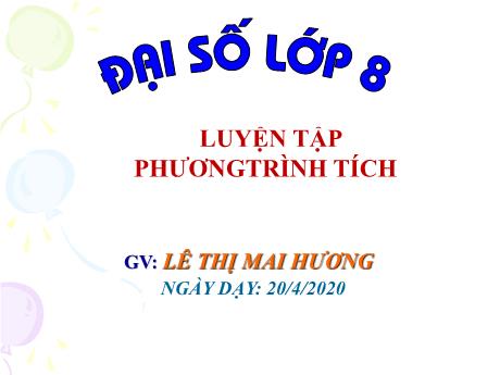 Bài giảng Toán Đại số Lớp 8 - Luyện tập phương trình giải tích - Năm học 2019-2020 - Lê Thị Mai Hương
