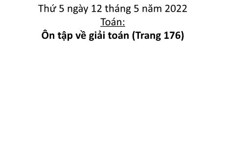 Bài giảng Toán Lớp 2 - Ôn tập về giải toán (Trang 176) - Năm học 2021-2022