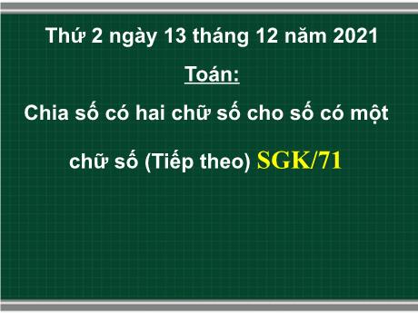 Bài giảng Toán Lớp 3 - Chia số có hai chữ số cho số có một chữ số (Tiếp theo) - Năm học 2021-2022