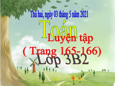 Bài giảng Toán Lớp 3 - Luyện tập chung (Trang 165-166) - Năm học 2020-2021