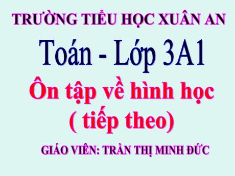 Bài giảng Toán Lớp 3 - Ôn tập về hình học (Tiếp theo) - Trần Thị Minh Đức