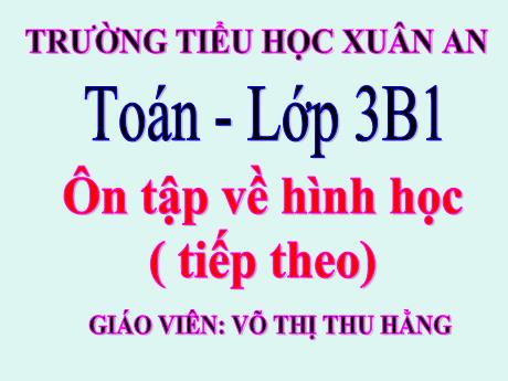 Bài giảng Toán Lớp 3 - Ôn tập về hình học (Tiếp theo) - Võ Thị Thu Hằng
