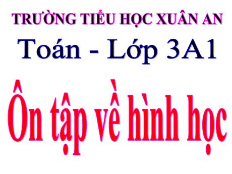 Bài giảng Toán Lớp 3 - Ôn tập về hình học - Trường Tiểu học Xuân An