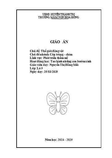 Giáo án Mầm non Lớp Lá - Chủ đề: Thế giới động vật - Chủ đề nhánh: Côn trùng. Chim - Tạo hình những con bướm xinh - Năm học 2024-2025 - Nguyễn Thị Hồng Mãi