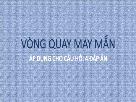 Slide PowerPoint Trò chơi - Trò chơi: Vòng quay may mắn
