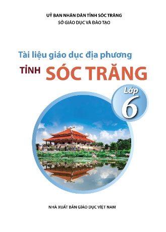 Tài liệu Giáo dục địa phương Lớp 6 - UBND Sóc Trăng